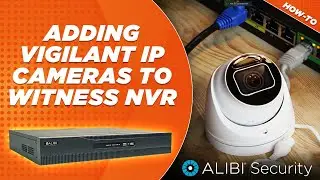 Adding Vigilant IP Cameras to Witness NVR POE Ports
