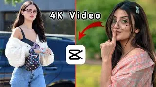 How To Convert Normal Video To 4K In Capcut | 4K Video Editing | Capcut Editing