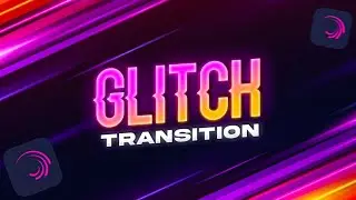 Glitch Transiton Preset Alight Motion | Glitch Transiton Effect Alight Motion xml | Glitch Transiton