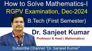 || How to Solve Mathematics-I (BT-102) || RGPV Examination Dec - 2024 || RGPV Bhopal ||