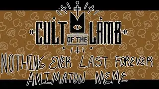 Nothing ever last forever || CULT OF THE LAMB ANIMATION MEME||