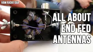 All About End Fed Antennas, Field Day Educational Activity - Ham Radio Q&A