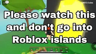 DONT JOIN ROBLOX ISLANDS (READ DESC)