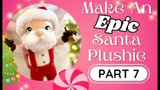 Make Your Own EPIC Santa Plushie Series PART 7: Hat