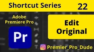 How to Edit Original in Adobe Premiere Pro 2020 | Premier Pro Dude