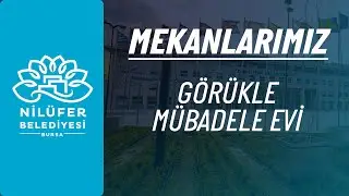 GÖRÜKLE MÜBADELE EVİ