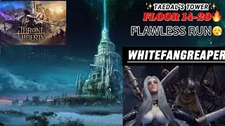 Throne And Liberty⚔️Taedal's Tower Floor 14-20 No Deaths😤