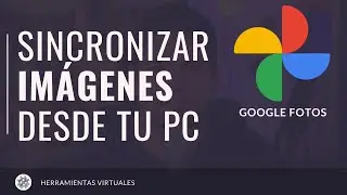 Como usar Google Fotos | Sincronizar imágenes desde tu PC