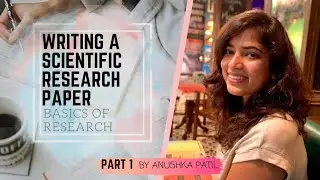 Writing a Scientific Paper| Basics of Research 101 | By Anushka Patil | Part 1 |