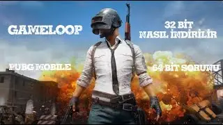 GAMELOOP 32 BİT NASIL İNDİRİLİR GAMELOOP 64 BİT SORUNU OYUN AÇILMIYOR  | PUBG MOBİLE