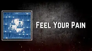Feel Your Pain Lyrics - SYML
