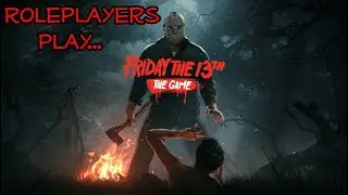 Roleplayers Play Friday The 13th - The Grand Spectating Game