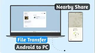 Effortlessly Transfer Files Between Your Mobile and PC with Nearby Share