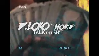 D. Loko x Morgg - Talk That ( Dir. by Wayne Campbell)