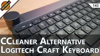 Logitech Craft Keyboard Review, CCleaner Hacked: Fix or Replace It, Video Editing PC Parts!
