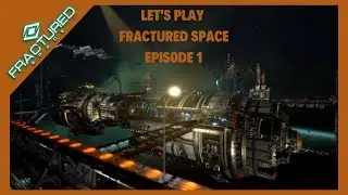 Lets Play Fractured Space