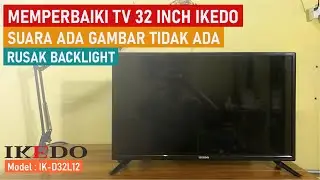Tutorial Full Perbaikan Backlight TV IKEDO 32 Inch (D32L12)