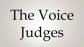 How to Pronounce ''The Voice Judges''