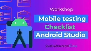 Workshop: Mobile testing. Checklist. Android Studio.