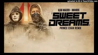 Alan Walker X Imanbek - Sweet Dreams (PR!NCE CHAN Remix)
