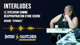 [Interludes 2023] — Oriane “Synahel”, “Le speedrun comme réappropriation d’une œuvre”