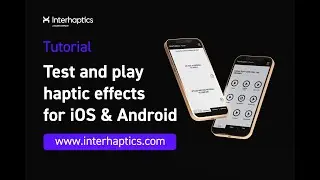 How to test haptic effects on #iOS & #Android with the Interhaptics Player