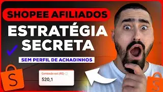 AFILIADO SHOPEE - TESTEI ESTRATÉGIA SECRETA SEM PERFIL DE ACHADINHOS