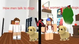 How Women Talk to Dogs VS. How Men Talk to Dogs (Adopt me)