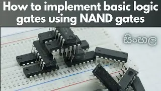 How to implement Basic Logic Gates using NAND Gates | Universal Gates part 1