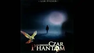 Phoniexxx Czar - Phantom (Internet Version 2012)