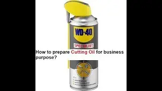 Cutting Oil Making Real Formula - तेल बनाने का फार्मूला