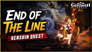 End of the Line Quest Guide | Full Walkthrough | Genshin Impact