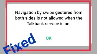 Navigation by swipe gestures from both sides is not allowed when the talkback service is on.