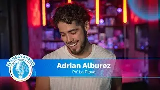 Adrian Alburez: Pa' La Playa | El Ensayadero