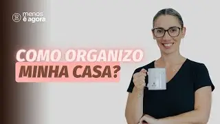 Como organizo a minha casa - principais pontos