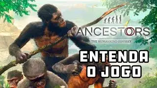 ANCESTORS:  EXPLICANDO TUDO! ENTENDA ESSE JOGO INCRÍVEL!