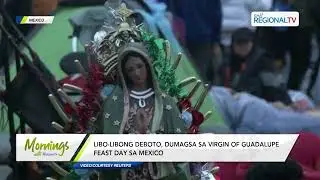 Mornings with GMA Regional TV:  Libo-libong deboto, dumagsa sa Virgin of Guadalupe feast day
