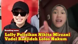 KAGET! Lolly Polisikan Nikita Mirzani Atas Perintah Vadel Badjideh, Nikita Ketar-ketir