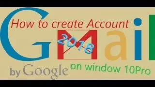 How to Create Gmail Account on Window10 Pro 2018