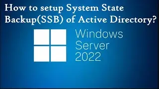How to setup System State Backup(SSB) of Active Directory? | Windows Server 2022