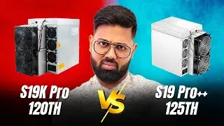 Bitmain Antminer S19K Pro 120Th vs. S19 Pro++ 125Th | Which Is The Best Value?
