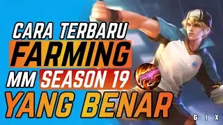 CARA FARMING MM YANG BENAR META SEKARANG - SEASON 19 MOBILE LEGENDS