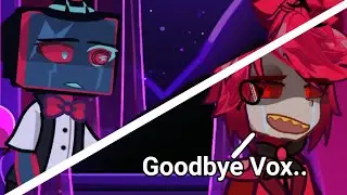 Goodbye Vox..//Hazbin Hotel Gacha//Radiostatic Angst