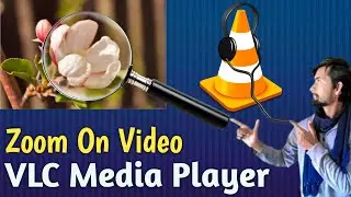 How to Zoom  on Videos in VLC media player