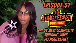 The JungleCast Podcast: Chaos Meets Community: Building Vibes w/JigglyxPuff (Episode 51)