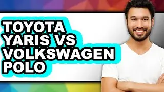 Toyota Yaris vs Volkswagen Polo - Which is Better?