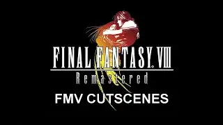 Final Fantasy VIII Remastered (PS4) - FMV Cutscenes
