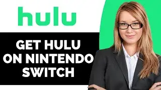 How to Get Hulu on Nintendo Switch - Full Guide