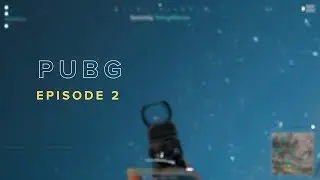 PUBG | Episode 2