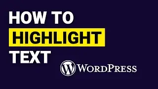 How to HIGHLIGHT Text on WordPress (Coloured Highlight)